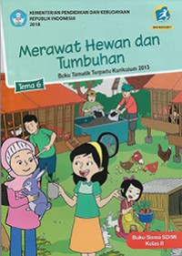 Image of Tema Enam : Merawat Hewan dan Tumbuhan Buku Siswa SD/MI Kelas II