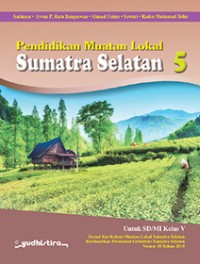 Image of Pendidikan Muatan Lokal Sumatera Selatan Untuk SD/MI Kelas V