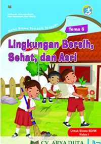 Image of Tema Enam : Lingkungan Bersih, Sehat, Dan Asri Untuk Siswa SD/MI Kelas I