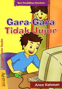 Image of Seri Pendidikan Karakter : Gara - Gara Tidak Jujur