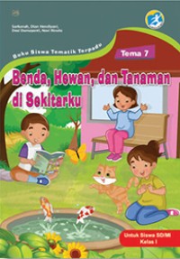 Image of Tema Tujuh : Benda, Hewan, dan Tanaman di Sekitarku Untuk Siswa SD/MI Kelas I