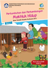 Image of Tema Satu : Pertumbuhan dan Perkembangan Makhluk Hidup Buku Siswa SD/MI Kelas III