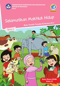 Image of Tema Satu : Selamatkan Makhluk Hidup Buku Siswa SD/MI Kelas VI
