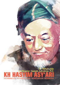Image of KH. Hasyim Asy'ari : Membangun, Membela, dan Menegakkan Keadilan