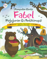 Image of Kumpulan Cerita Fabel : Kejujuran dan Anti Korupsi